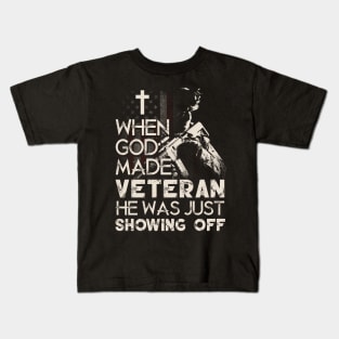 When God Made Veteran He Was Just Showing Off T Shirt, Veteran Shirts, Gifts Ideas For Veteran Day Kids T-Shirt